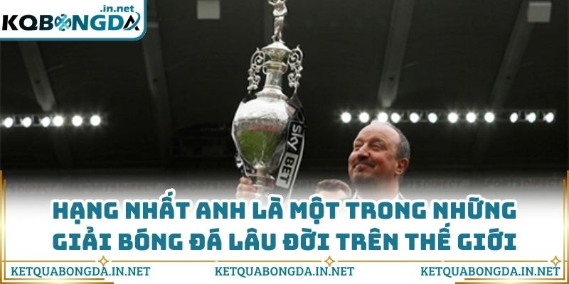 Hạng nhất Anh là một trong những giải bóng đá lâu đời trên thế giới